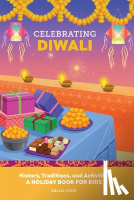 Joshi, Anjali - Celebrating Diwali: History, Traditions, and Activities - A Holiday Book for Kids