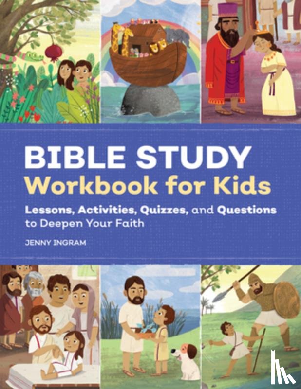 Ingram, Jenny - Bible Study Workbook for Kids: Lessons, Activities, Quizzes, and Questions to Deepen Your Faith