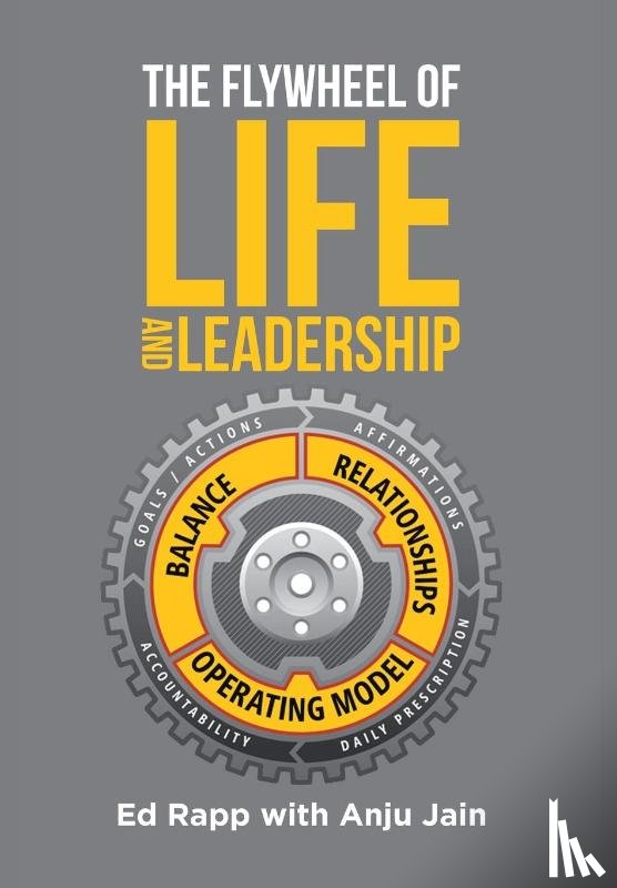 Rapp, Ed, Anju - The Flywheel of Life and Leadership