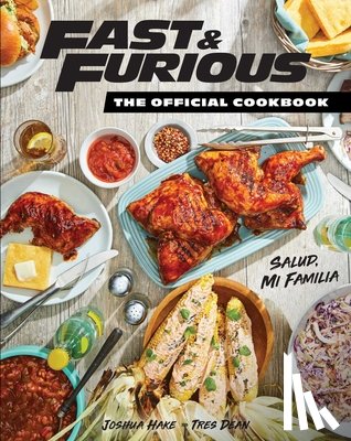 Insight Editions - Fast & Furious: Salud Mi Familia: The Official Cookbook