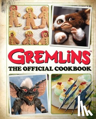 Fujikawa, Jenn, Burnham, Erik - Gremlins: The Official Cookbook