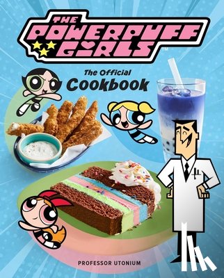 West, Tracey, Kingsley, Lisa - The Powerpuff Girls: The Official Cookbook