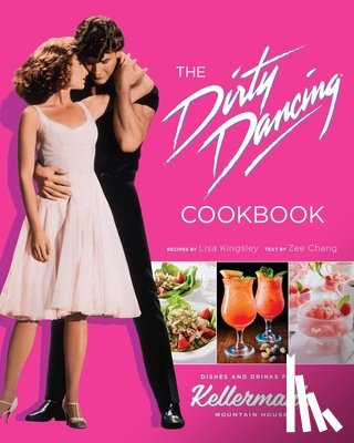 Chang, Zee, Kingsley, Lisa - The Dirty Dancing Cookbook