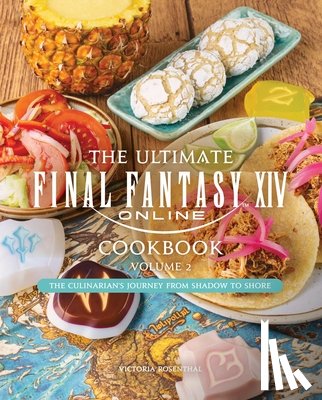 Rosenthal, Victoria - Ultimate Final Fantasy XIV Cookbook, Vol. 2