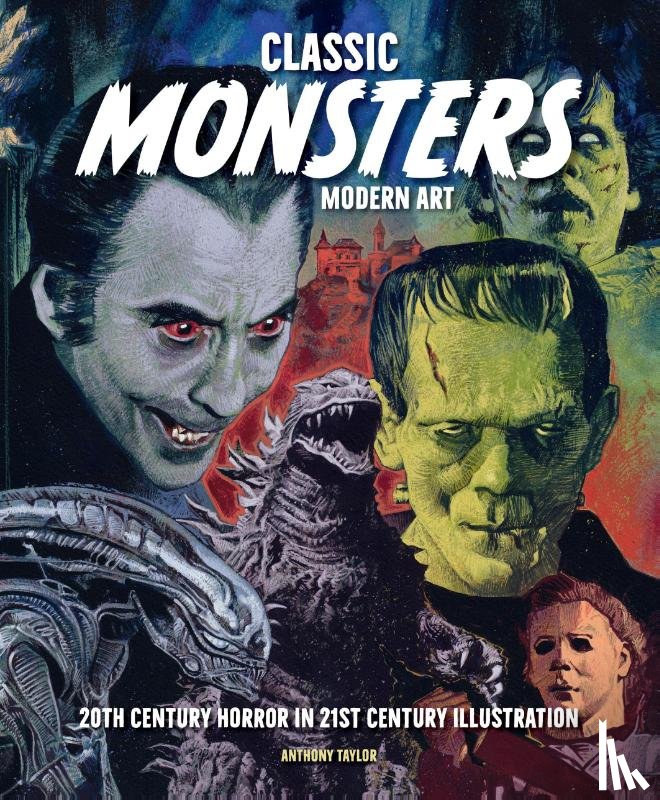Taylor, Anthony - Classic Monsters, Modern Art