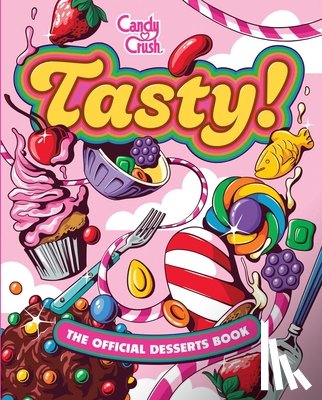 Kingsley, Lisa - Tasty! the Official Candy Crush Desserts Book