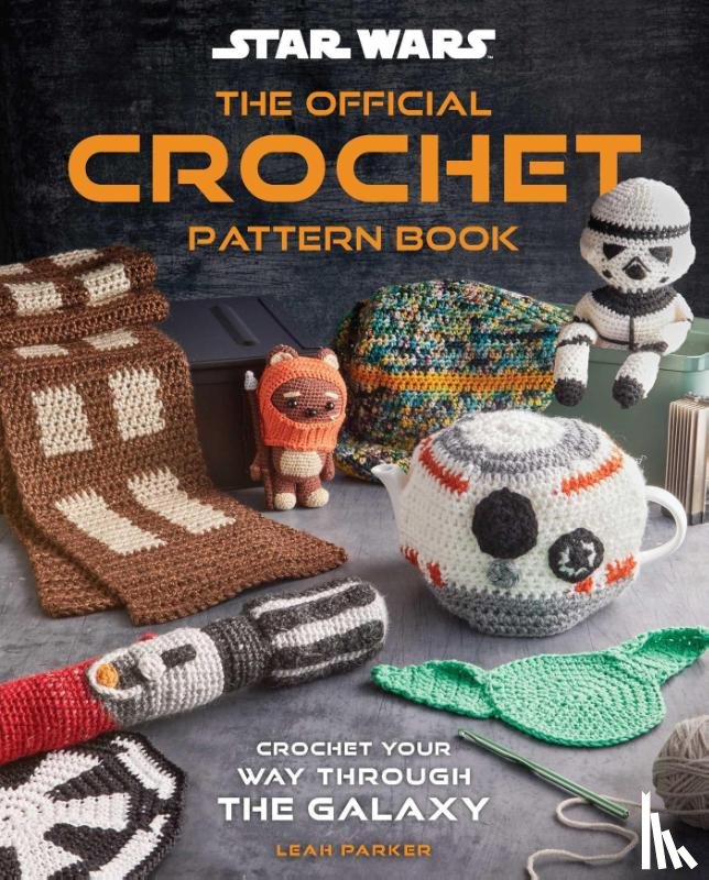 Insight Editions, Parker, Leah - Star Wars: Crochet Your Way Across the Galaxy [Official]