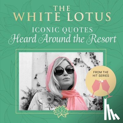 Insight Editions - The White Lotus: Iconic Quotes Heard Around the Resort