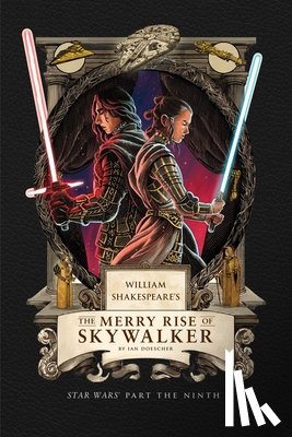 Doescher, Ian - William Shakespeare's The Merry Rise of Skywalker: Star Wars Part the Ninth
