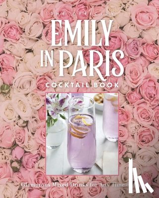 Miller, Virginia - The Official Emily in Paris Cocktail Book
