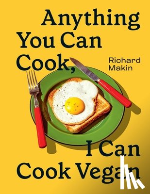 Makin, Richard - Anything You Can Cook, I Can Cook Vegan