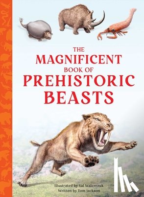 Jackson, Tom - The Magnificent Book of Prehistoric Beasts