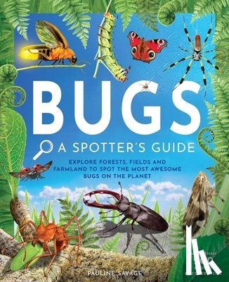 Savage, Pauline - Bugs: A Spotter's Guide