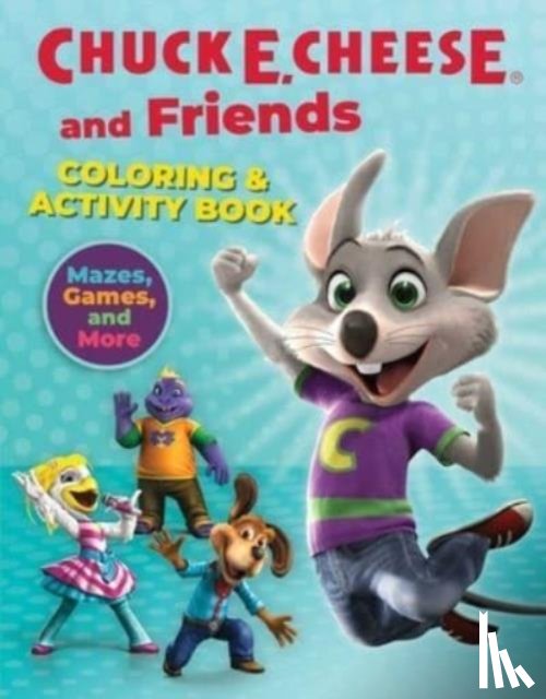 Cheese, Chuck E. - Chuck E. Cheese & Friends Coloring & Activity Book