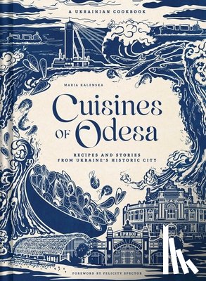 Kalenska, Maria - Cuisines of Odesa: A Ukrainian Cookbook