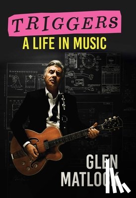 Matlock, Glen - Triggers: A Life in Music