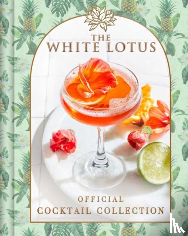 Gualtieri, Sarah - The White Lotus Official Cocktail Collection
