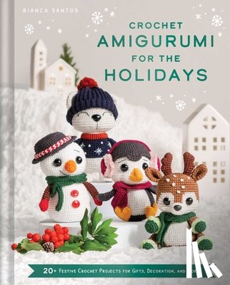 Costa dos Santos Esmanhoto, Bianca - Crochet Amigurumi for the Holidays