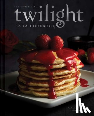 Ruhland, Kayla, Laidlaw, Kim - The Unofficial Twilight Saga Cookbook