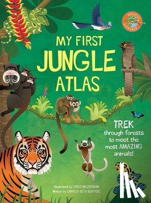 de la Bedoyere, Camilla - My First Jungle Atlas
