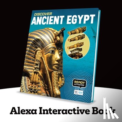 Weldon Owen - Discover: Ancient Egypt (Ready Activated: A Readyland Alexa Interactive Book): Books You Can Talk to with Amazon Alexa and Echo by Readyland