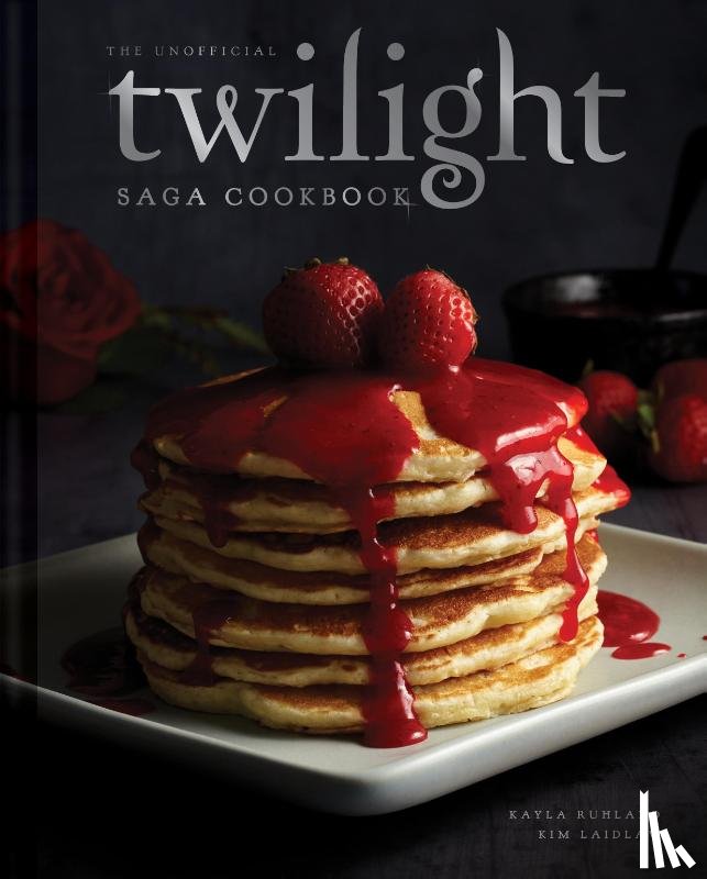 Ruhland, Kayla - The Unofficial Twilight Saga Cookbook [UK Edition]