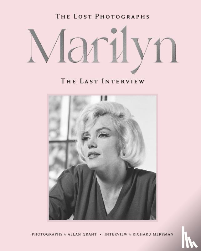 Meryman, Richard, Monroe, Marilyn - Marilyn: The Lost Photographs, the Last Interview
