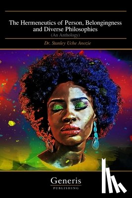 Uche Anozie, Dr Stanley - The Hermeneutics of Person, Belongingness and Diverse Philosophies