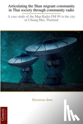 Jeon, Hyeonsoo - Articulating the Shan migrant community in Thai society through community radio