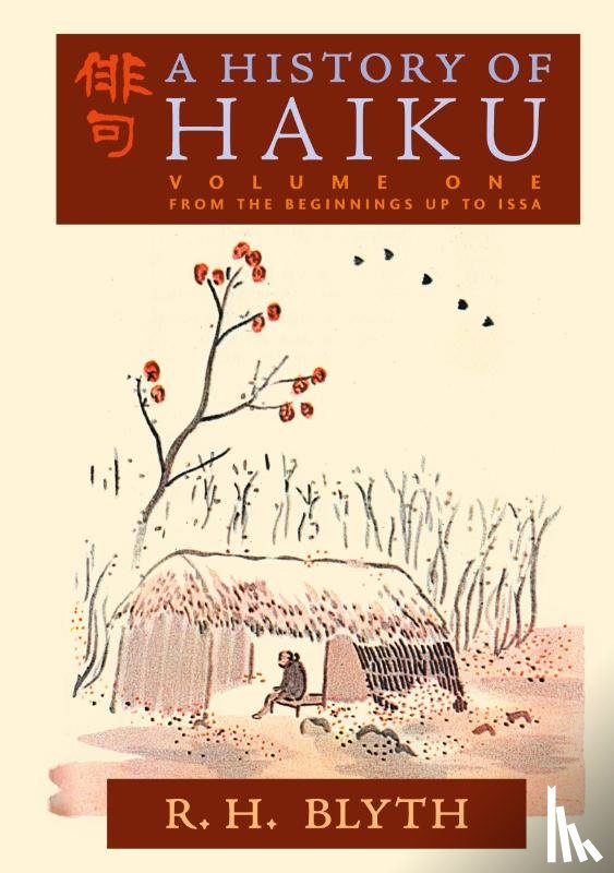 Blyth, R. H. - A History of Haiku (Volume One)