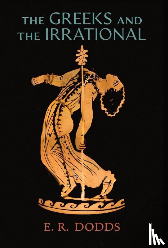 Dodds, E. R. - GREEKS & THE IRRATIONAL
