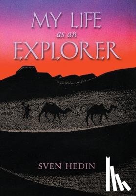 Hedin, Sven - Hedin, S: My Life as an Explorer