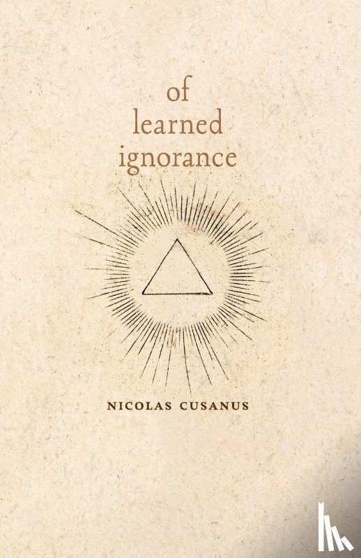 Cusanus, Nicolas, Nicholas of Cusa - Of Learned Ignorance