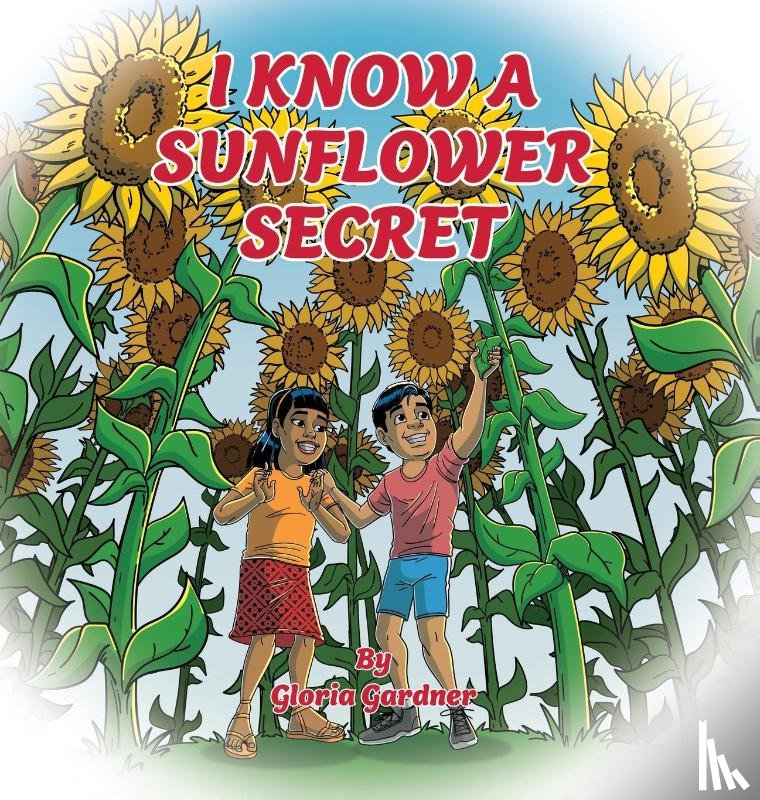 Gardner, Gloria - I Know a Sunflower Secret