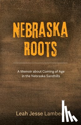 Lambert, Leah Jesse - Nebraska Roots