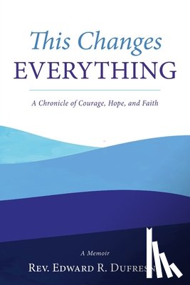 Dufresne, Rev. Edward R. - This Changes Everything