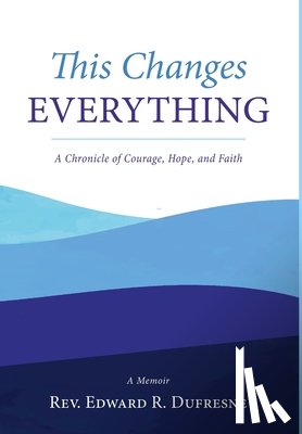 Dufresne, Rev. Edward R. - DuFresne, E: This Changes Everything