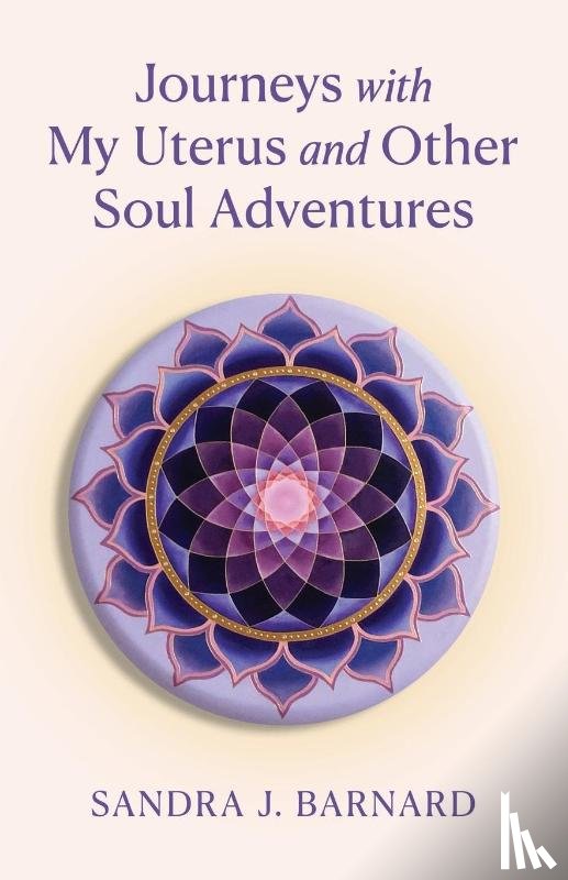 Barnard, Sandra J. - Journeys with My Uterus and Other Soul Adventures
