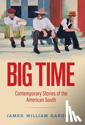 Gardner, James William - Big Time: Contemporary Stories of the American South