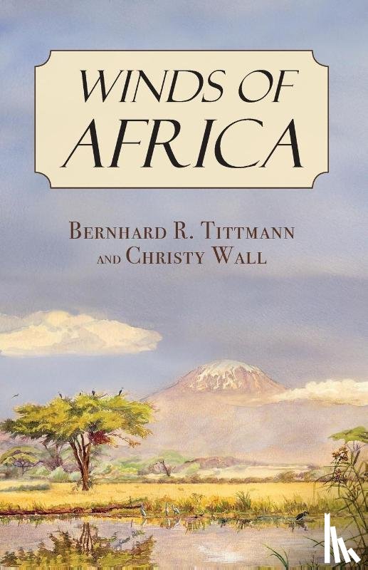 Tittmann, Bernhard R., Wall, Christy - Winds of Africa