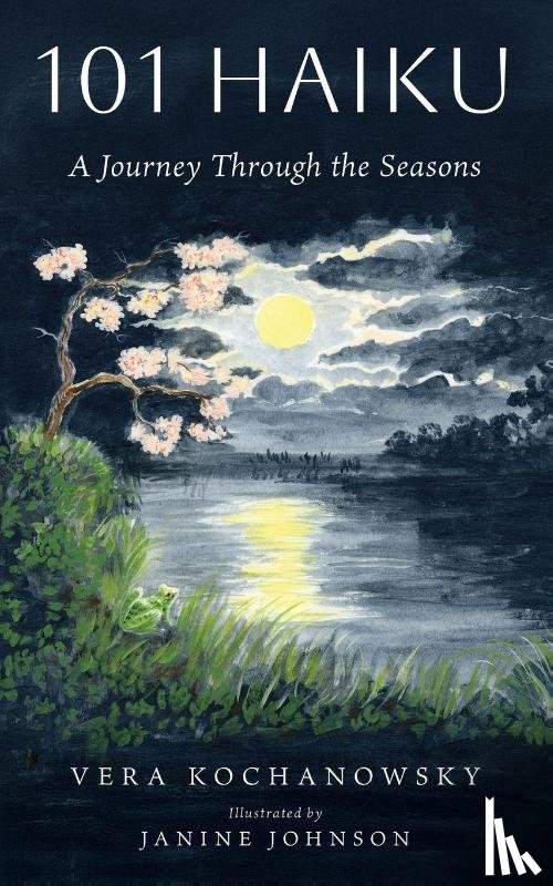 Kochanowsky, Vera - 101 Haiku - A Journey Through the Seasons