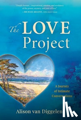 Van Diggelen, Alison - The Love Project: A Journey of Intimate Conversations