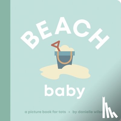 Wilson, Danielle - Beach Baby: Board Book for Early Learners