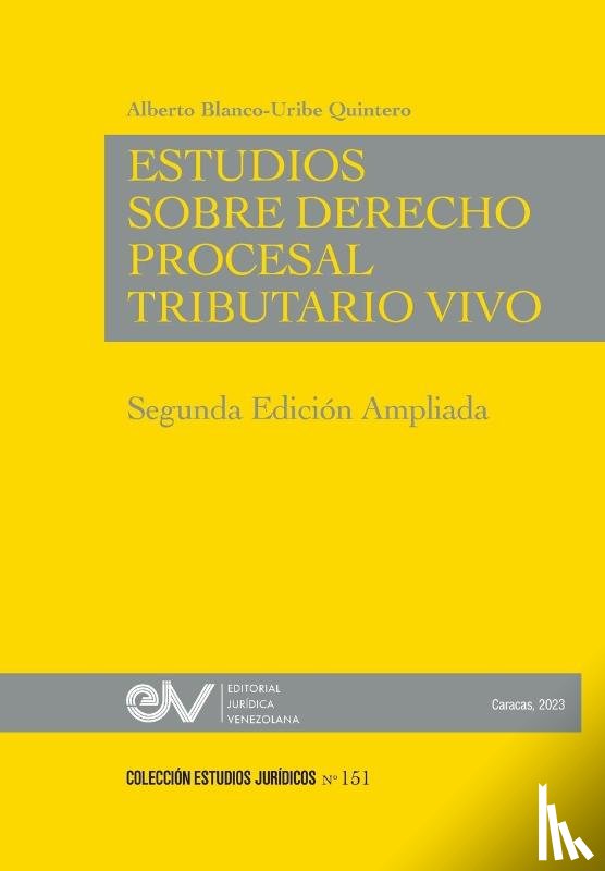 Blanco-Uribe Quintero, Alberto - ESTUDIOS DE DERECHO PROCESAL TRIBUTARIO VIVO, Segunda edición