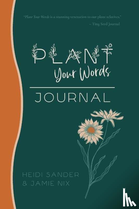 Sander, Heidi, Nix, Jamie - Plant Your Words Journal