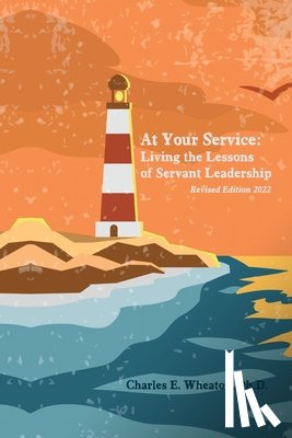 Wheaton, Charles E. - At Your Service: Living the Lessons of Servant Leadership