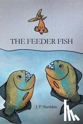 Sheridan, J. P. - The Feeder Fish