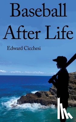 Cicchesi, Edward - Baseball After Life