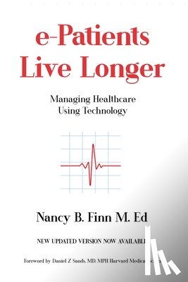 Finn, Nancy B. - e-Patients Live Longer: Managing Healthcare Using Technology