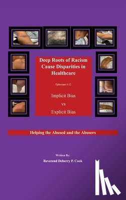 Cook, Deberry P. - Deep Roots of Racism Cause Disparities in Healthcare: Implicit Bias vs Explicit Bias: Helping Both the Abused and the Abusers
